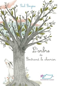 Paul Bergèse et Baptistine Mésange - L'arbre de Bertrand le chevrier.