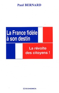Paul Bernard - La France fidèle à son destin - La révolte des citoyens !.