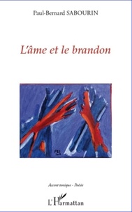 Paul-Bernard Sabourin - L'âme et le brandon.