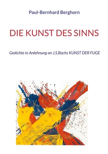 DIE KUNST DES SINNS. Gedichte in Anlehnung an J.S.Bachs KUNST DER FUGE