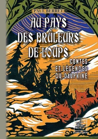 Au pays des brûleurs de loups (contes et légendes du Dauphiné)