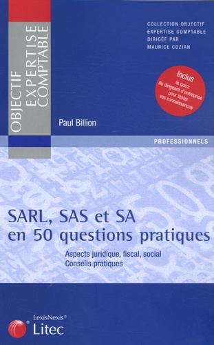 Paul Billion - SARL, SAS et SA en 50 questions pratiques - Aspect juridique, fiscal, social Conseils pratiques.