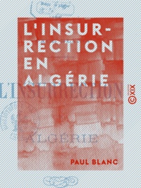 Paul Blanc - L'Insurrection en Algérie.