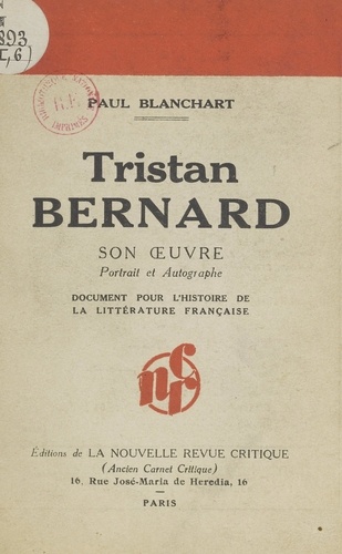 Tristan Bernard. Son œuvre, portrait et autographe. Document pour l'histoire de la littérature française