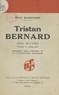 Paul Blanchart - Tristan Bernard - Son œuvre, portrait et autographe. Document pour l'histoire de la littérature française.