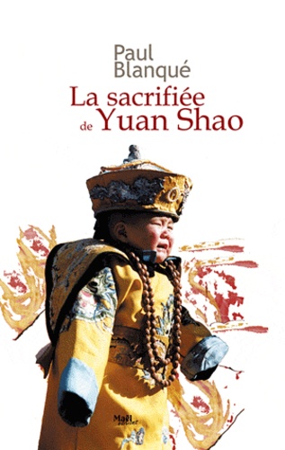 La sacrifiée de Yuan Shao. Roman d'un voyage en terre chinoise - Occasion