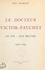 Le Docteur Victor-Pauchet. Sa vie, son œuvre, 1869-1936