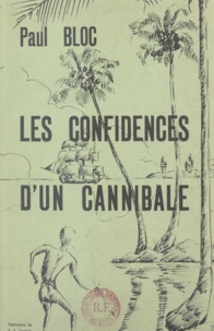 Paul Bloc et  Teppaze - Les confidences d'un cannibale.