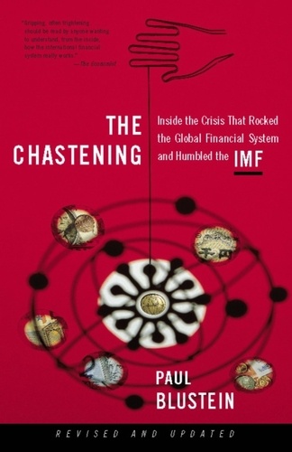 The Chastening. Inside The Crisis That Rocked The Global Financial System And Humbled The Imf