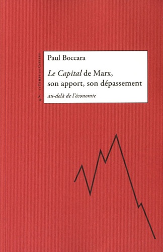 Paul Boccara - Le Capital de Marx, son apport, son dépassement - Au-delà de l'économie.