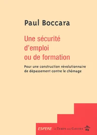 Une Securite D'Emploi Ou De Formation. Pour Une Construction Revolutionnaire De Depassement Contre Le Chomage