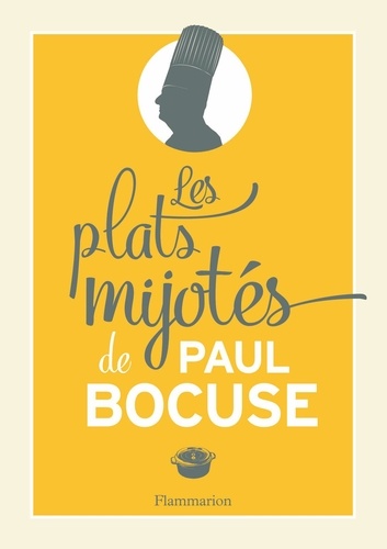 Paul Bocuse - Les plats mijotés de Paul Bocuse.