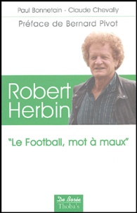 Paul Bonnetain et Claude Chevally - Robert Herbin - "Le football, mot à maux".