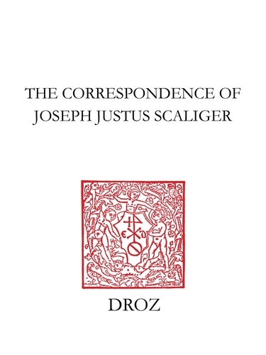 The Correspondence of Joseph Justus Scaliger. 8 volumes