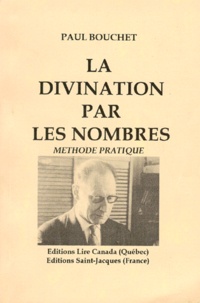 Paul Bouchet - LA DIVINATION PAR LES NOMBRES. - Méthode pratique.