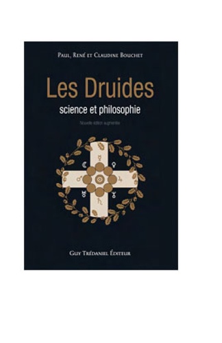 Paul Bouchet et René Bouchet - Les druides, science et philosophie.