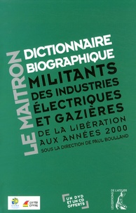 Paul Boulland - Dictionnaire biographique des militants des industries électriques et gazières - De la Libération aux années 2000. 1 Cédérom + 1 DVD
