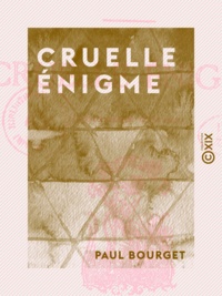 Paul Bourget - Cruelle énigme.