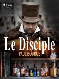 Paul Bourget - Le Disciple.