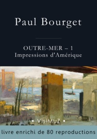 Paul Bourget - Outre-Mer, 1. - Impressions d'Amérique.