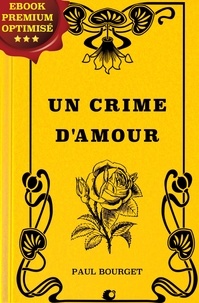 Paul Bourget - Un crime d'Amour.