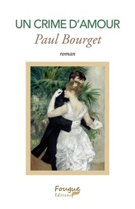 Paul Bourget - Un crime d'amour.