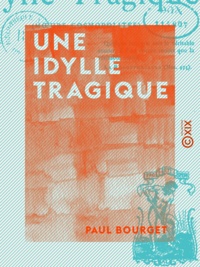 Paul Bourget - Une idylle tragique - Mœurs cosmopolites.