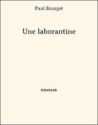 Paul Bourget - Une laborantine.