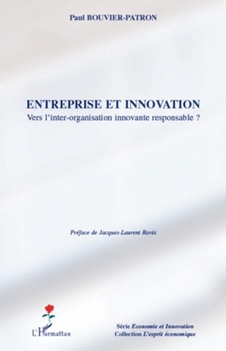 Paul Bouvier-Patron - Entreprise et innovation - Vers l'inter-organisation innovante responsable ?.