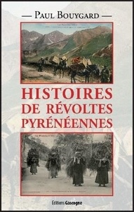 Paul Bouygard - Histoires de révoltes Pyrénéennes.