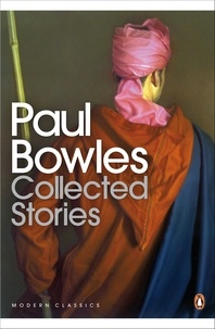 Paul Bowles - Collected Stories.