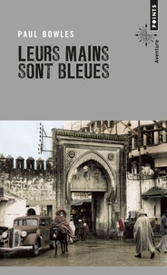 Paul Bowles - Leurs mains sont bleues.