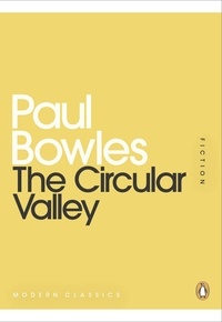 Paul Bowles - The Circular Valley.