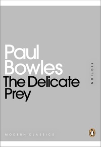 Paul Bowles - The Delicate Prey.