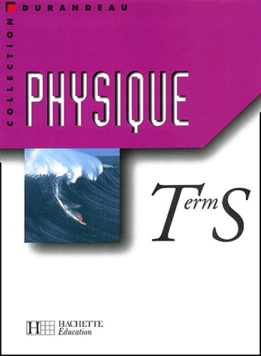 Paul Bramand et Philippe Faye - Physique Terminale S.