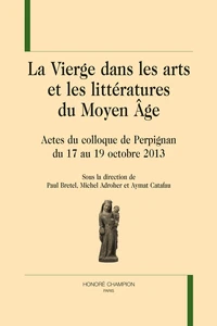 La Vierge dans les arts et les littératures du Moyen Age