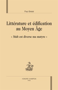 Paul Bretel - Littérature et édification au Moyen Age - "Mult est diverse ma matyre".