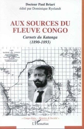 Aux sources du fleuve Congo. Carnets du Katanga (1890-1893)