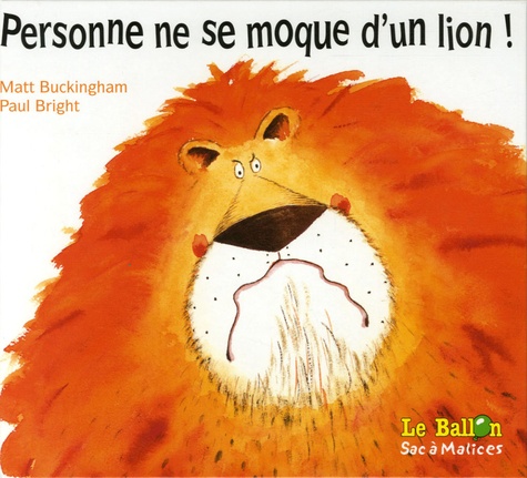 Paul Bright et Matt Buckingham - Personne ne se moque d'un lion !.