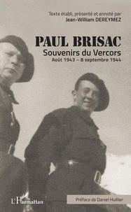 Paul Brisac - Souvenirs du Vercors - Août 1943 - 8 Septembre 1944.