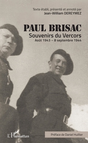 Souvenirs du Vercors. Août 1943 - 8 Septembre 1944