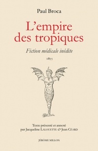 Paul Broca - L’empire des tropiques - Fiction médicale inédite, 1855.