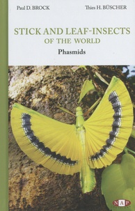 Paul Brock et Thies Büscher - Stick and Leaf-insects of the world - Phasmids.