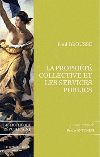 Paul Brousse - La Propriété collective et les Services publics.