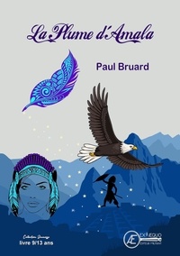 Paul Bruard - La plume d'Amala.
