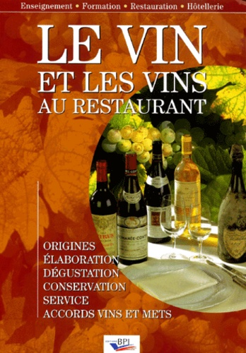 Paul Brunet - Le vin et les vins au restaurant - Origines, élaboration, dégustation, conservation, service, accords vins et mets.