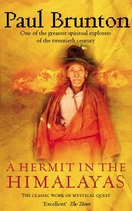 Paul Brunton - A Hermit in the Himalayas - The Classic Work of Mystical Quest.