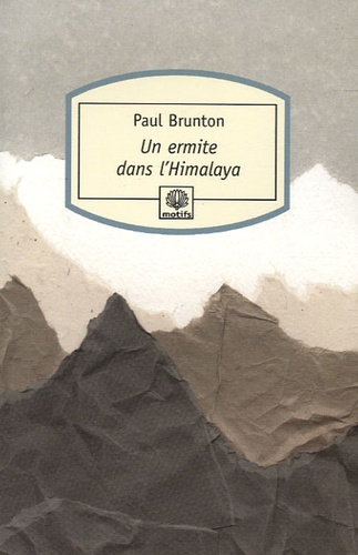 Paul Brunton - Un ermite dans l'Himalaya.