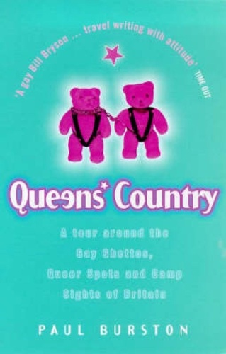 Queens' Country. A Tour Around the Gay Ghettos, Queer Spots and Camp Sights of Britain