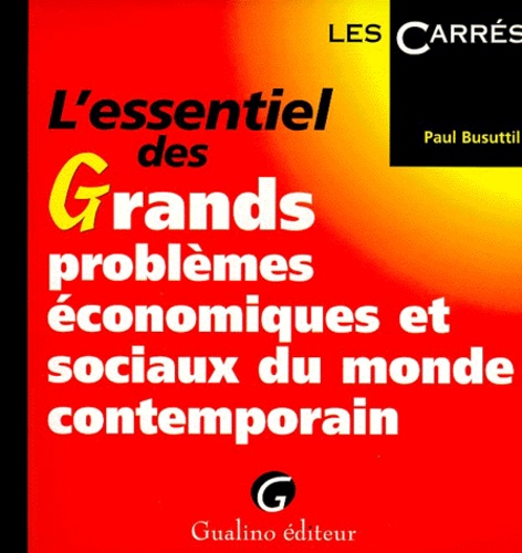 Paul Busuttil - L'Essentiel Des Grands Problemes Economiques Et Sociaux Du Monde Contemporain.